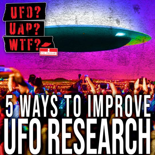 FIve Ways to Improve UFO Research