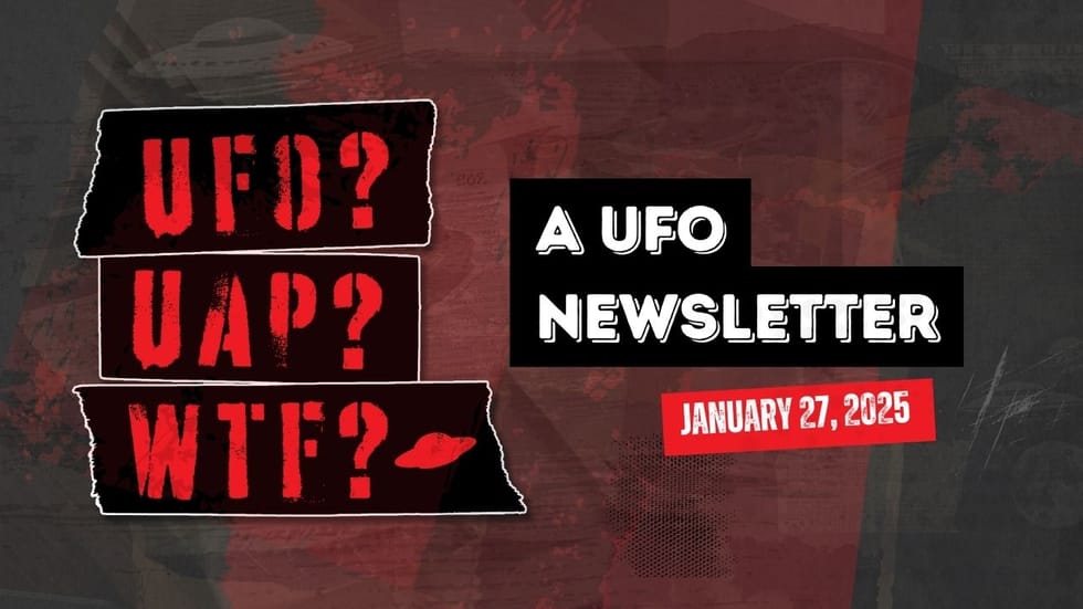 UFO? UAP? WTF? A UFO Newsletter